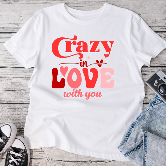 Crazy in Love With You T-Shirt