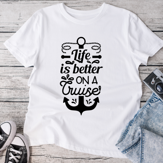 Life is Better on a Cruise T-Shirt