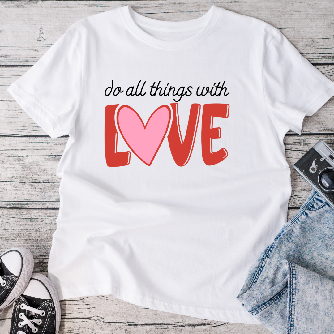 Do All Things With Love T-Shirt