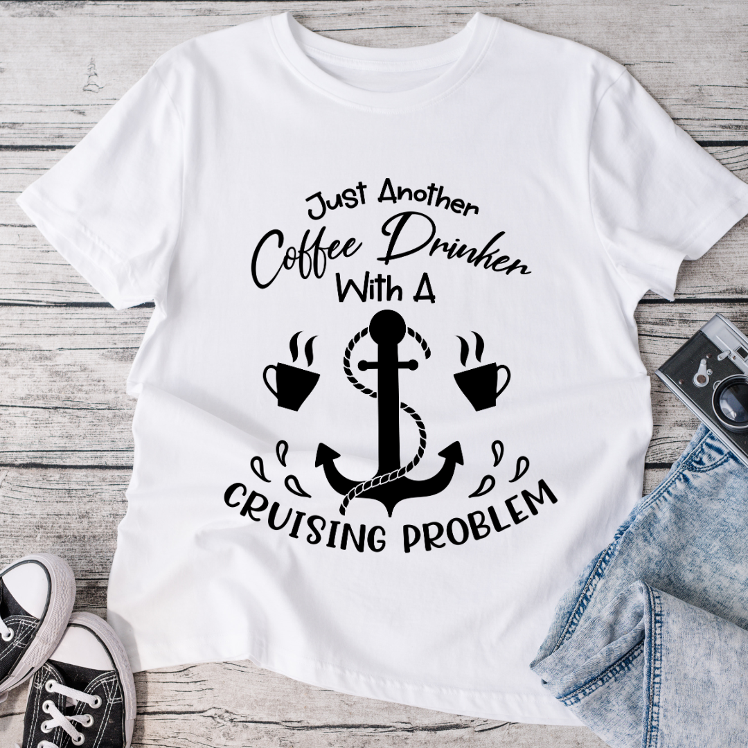 Just Another Coffee Drinker with a Cruising Problem T-Shirt