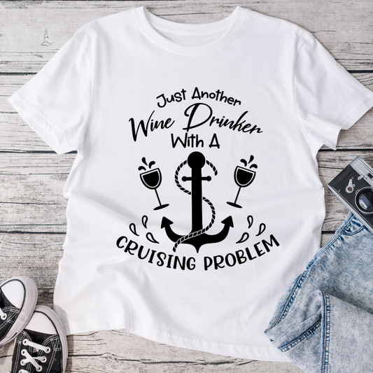 Just Another Wine Drinker with a Cruising Problem T-Shirt