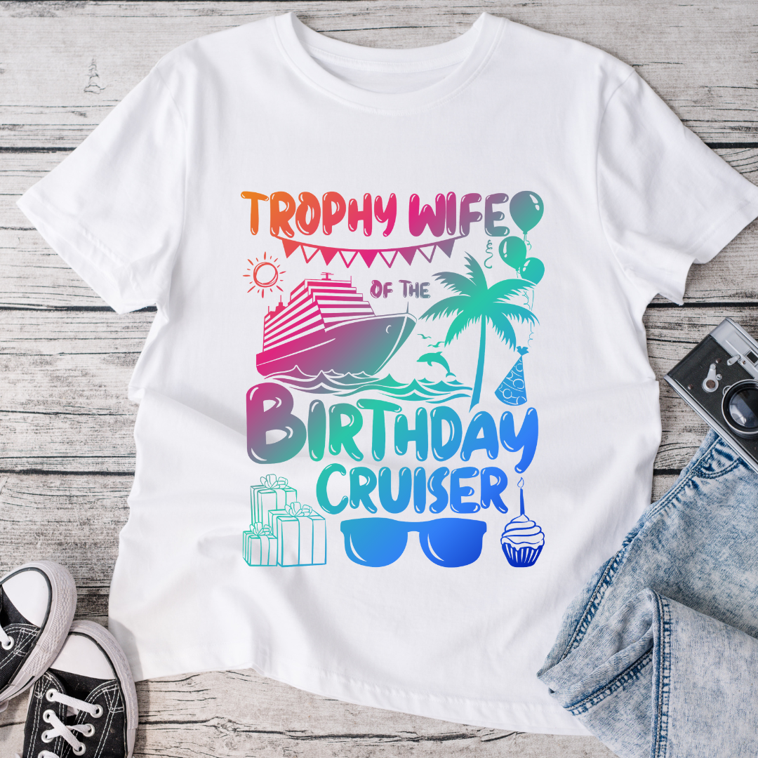 Trophy Wife of the Birthday Cruiser T-Shirt