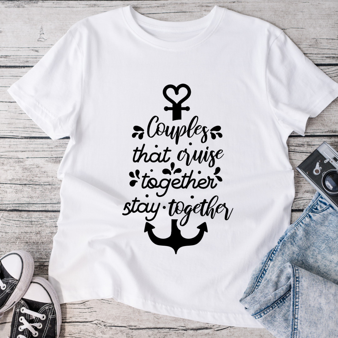 Couples That Cruise Together Stay Together T-Shirt