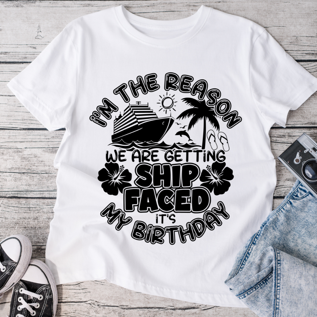 I'm The Reason We Are Getting Ship Faced T-Shirt