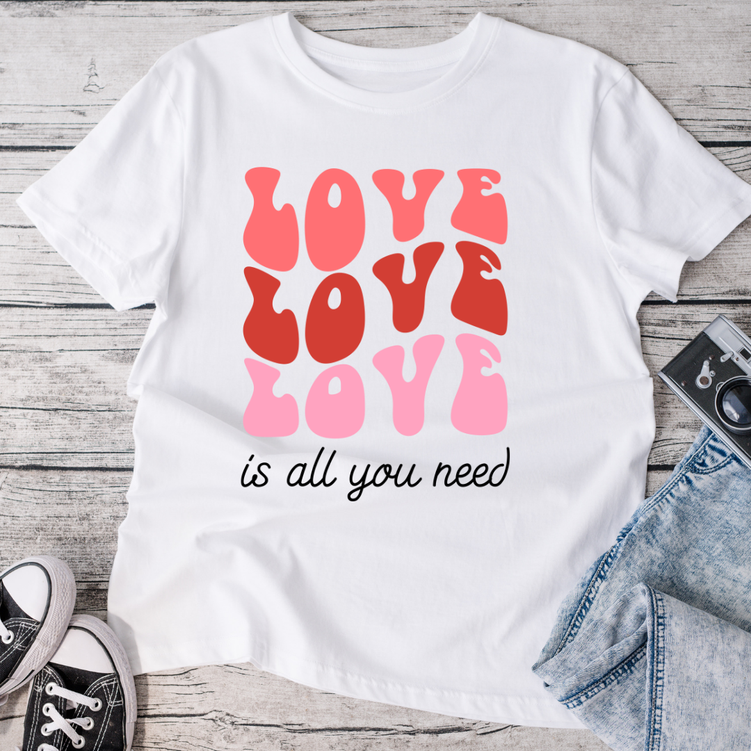 Love Love Love is All You Need T-Shirt