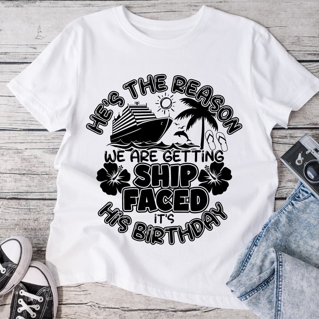 He's The Reason We Are Getting Ship Faced T-Shirt