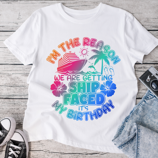 I'm The Reason We Are Getting Ship Faced T-Shirt